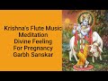 Krishnas flute music  flute music  for pregnancy divine feeling  garbh sanskar  meditation