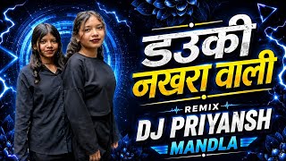 Dauki Nakhra Wali | DJ Priyansh Mandla | DJ Remix