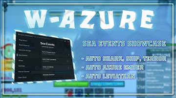 W-Azure ReShowcase | Auto Sea Event • Auto Leviathan | Blox Fruits Script
