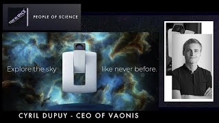 Vaonis CEO Cyril Dupuy on Stellina, Astronomy, Business, & Telescope Innovation | People of Science