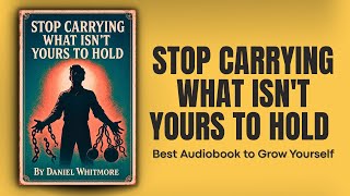 Stop Carrying What Isn't Yours to Hold (Audiobook)
