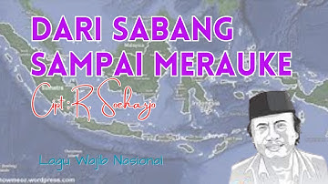 DARI SABANG SAMPAI MERAUKE |  PADUAN SUARA | LAGU WAJIB NASIONAL |  CIPT R SOEHARJO