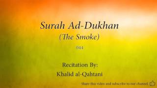 Surah Ad Dukhan The Smoke   044   Khalid al Qahtani   Quran Audio