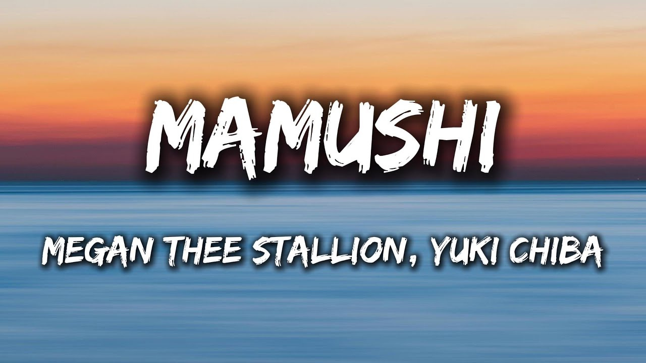 Megan Thee Stallion - Mamushi (Lyrics) (feat. Yuki Chiba) - YouTube