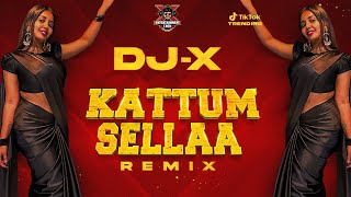 [DJ-X] Kattum Sellaa Mix | Exclusive Tamil Folk Hit's | Kuthu Dance • 2023