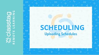 ClassTag Remote Learning:  Uploading Schedules