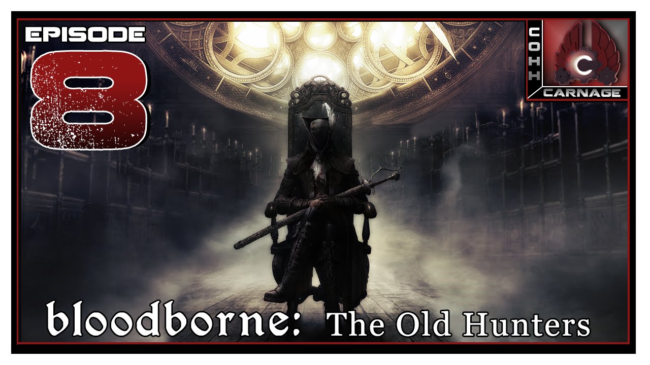 CohhCarnage Plays Bloodborne: The Old Hunters - Episode 8