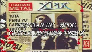 HENTIAN INI - XPDC BACKING TRACK (GUITAR)