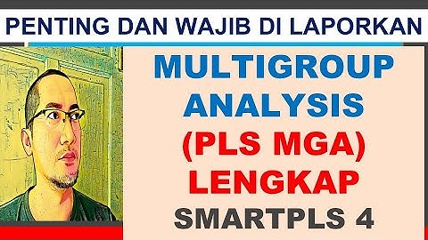 SMARTPLS 4:  PLS MGA (ANALISIS MULTIGRUP DALAM SEM PLS) #terbaru2025
