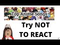 Try NOT to React! #1 ANIME SONGS
