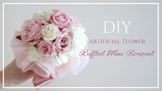 【ラウンドブーケの作り方】ふわふわシフォンのローズブーケ。造花、アーティフィシャルフラワーアレンジDIY Ruffled mini Bouquet