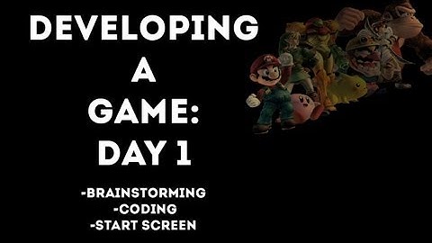 Developing a Game: Day 1 "Brainstorming, Coding, Start Screen"