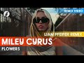 Miley cyrus  flowers liam pfeifer remix