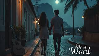 In a Word – Dreamy Bossa Nova Love Song (by Philip STEVENSON)