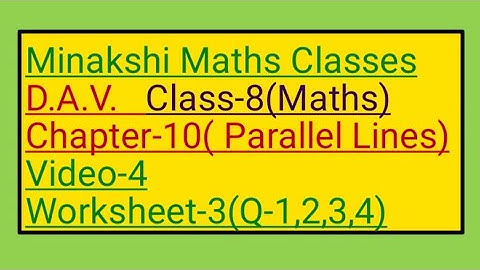 DAV Class-8(Maths) Chapter-10(Parallel Lines) Video-4 Worksheet-3(Q-1,2,3,4)