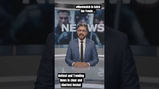 #Mustwatch to Catch the Trends...News in Clear and Shortest Format @Latest Trends & Happenings
