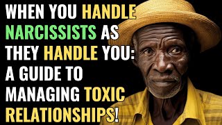 When You Handle Narcissists as They Handle You: A Guide to Managing Toxic Relationships! | NPD