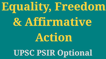 Equality, Freedom & Affirmative Action | Social, Political & Economic | UPSC PSIR Optional