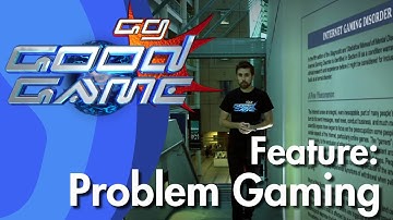 Good Game Feature - Problem Gaming - TX: 09/07/13