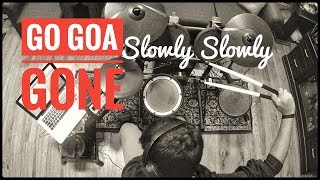 Go Goa Gone - Slowly Slowly (Drums Remix) Parth Saini chords