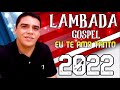 LAMBADA GOSPEL 2022 CD COMPLETO EU TE AMO TANTO