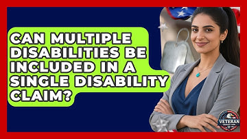 Can Multiple Disabilities Be Included in a Single Disability Claim? - Veteran Community Guide