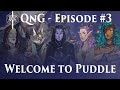 Qng episode 3  welcome to puddle