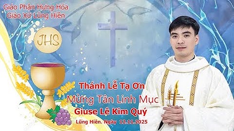 LỄ TẠ ƠN MỪNG TÂN LINH MỤC GIUSE LÊ KIM QUÝ