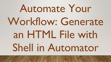 Automate Your Workflow: Generate an HTML File with Shell in Automator