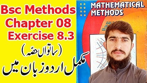 Bsc mathematical methods chapter 8 exercise 8.3 part(7) complete in urdu S.M.yousuf