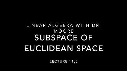 Lecture 11 part 5 Subspaces of Euclidean space
