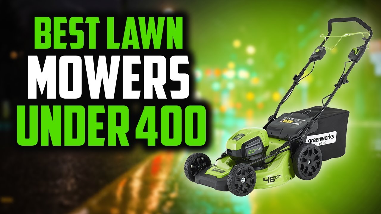 Top 5 Best Lawn Mowers Under 400 YouTube