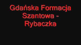 Video thumbnail of "Gdańska Formacja Szantowa - Rybaczka"