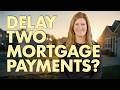 How to Delay TWO Mortgage Payments!