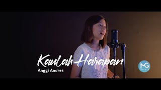 Kaulah Harapan - Anggi Andres