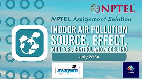 Indoor Air Pollution: Sources, Effects, Monitoring, Control, and Modeling| NPTEL Assign 8 |July 2024
