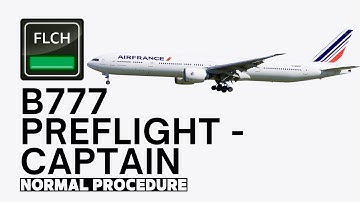 PREFLIGHT PROCEDURE - CAPTAIN - B777 NORMAL PROCEDURE
