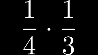 Learn How to Multiply Two Fractions Together: 1/4 times 1/3