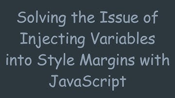 Solving the Issue of Injecting Variables into Style Margins with JavaScript