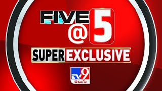 Five @ 5 | Super Exclusive News | 16-05-2024 - TV9