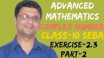 Exercise-2.3 QN- 7 to 12 PART- 2 Chapter-2 (Complex Number)Advanced Mathematics Class- 10 SEBA