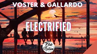 Voster U0026 Gallardo X Aloma Steele  Electrified with Tungevaag