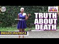 The TRUTH ABOUT DE@TH & DY!NG that's Been HIDDEN FROM YOU! | Dr Mumbi Show