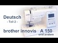 Brother Innovis A150 und andere * Anleitung * DEUTSCH * Teil 2 von 2