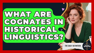 What Are Cognates In Historical Linguistics? - The Daily Definition