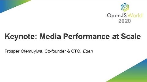 Keynote: Media Performance at Scale - Prosper Otemuyiwa, Co-founder   CTO, Eden