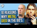 10 Reasons Why Metal Died in the 90's.