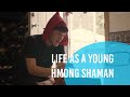Life as a young hmong shaman