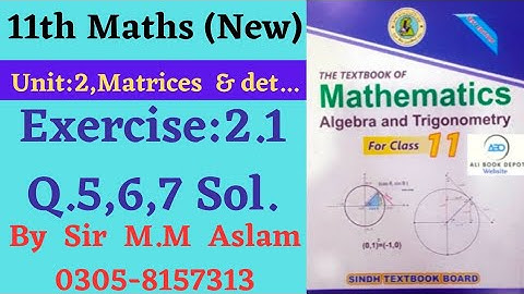 11Th Class Maths( New) ||unit 2, Matrices and determinants || Exercise :2.1 Q5,6,7 || Solution