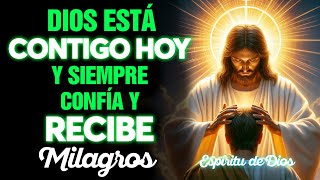 Dios está contigo hoy y siempre | Confía y recibe milagros 🙏